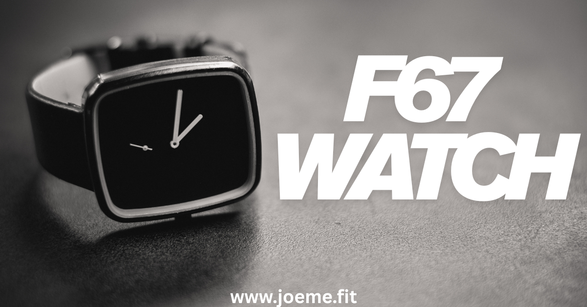 F67 Watch – A Smart Choice for Style, Fitness, and Everyday Life